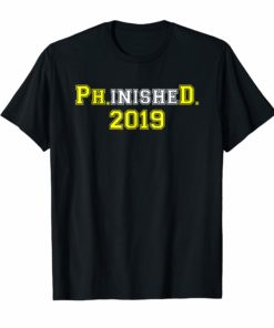 2019 Ph.inisheD. Graduation Ph. D. College Phinished T-Shirt