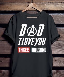 Dad I Love You 3000 T-Shirt