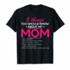 5 Things You Should Know About My Mom TShirt