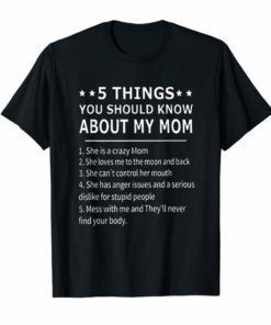 5 Things You Should Know About My Mom Tee Shirt