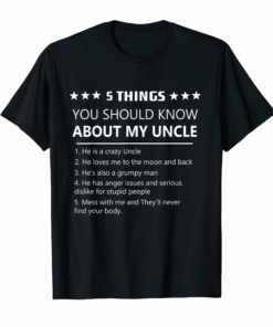 5 Things You Should Know About My Uncle-Funny Uncle Tshirt