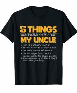 5 things you should know about my uncle T-shirt