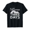 A Lot Can Happen In Three Days Christian Easter Shirt