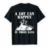 A Lot Can Happen In Three Days Christian Easter T-Shirt