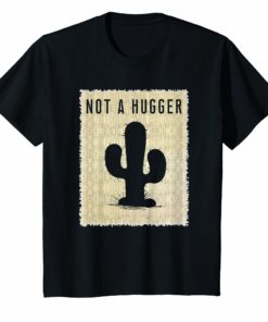 Vintage NOT A HUGGER T-Shirt - Funny Retro Poster Cactus Tee