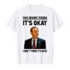 Adam Schiff You Might Think It's OK 2019 Shirt