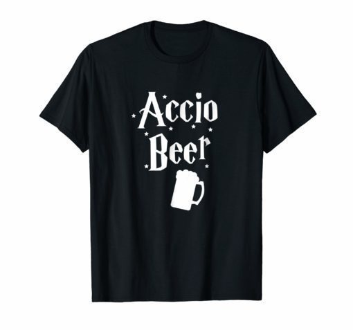 Accio Beer Shirt St. Patricks Day Movie Lover Drinking Gift