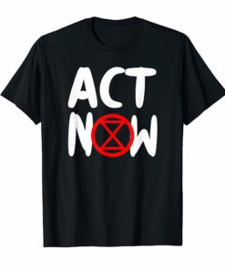 Act Now Extinction Rebellion Shirt Save The Planet T-Shirt