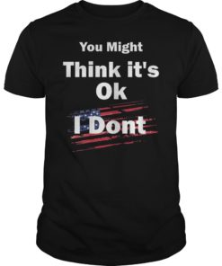 Adam Schiff You Might Think It's OK Unisex Shirt