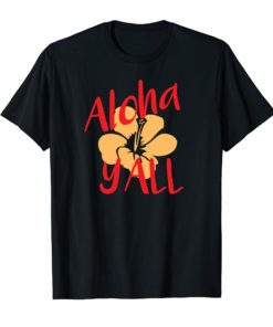 Aloha Ya'll Graphic T-Shirt Wear it to Hawaii