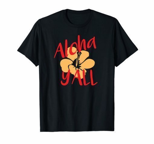 Aloha Ya'll Graphic T-Shirt Wear it to Hawaii