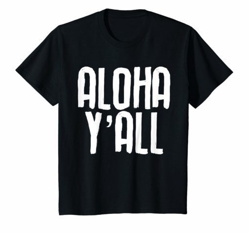 Aloha Y'all T-Shirt Hawaii Beach Vacation Hawaiian Shirt