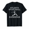 Atlanta Sportsball Superfan Funny Sarcastic Sports T Shirt