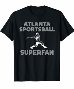 Atlanta Sportsball Superfan Funny Sarcastic Sports T Shirt