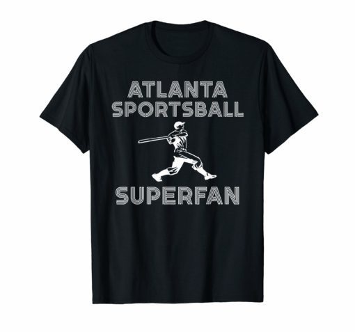 Atlanta Sportsball Superfan Funny Sarcastic Sports T Shirt