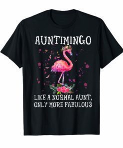 Auntimingo - Like a normal aunt only more fabulous t shirt