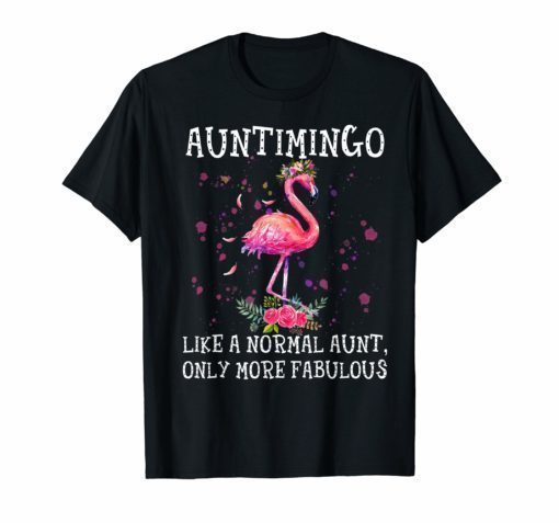 Auntimingo - Like a normal aunt only more fabulous t shirt