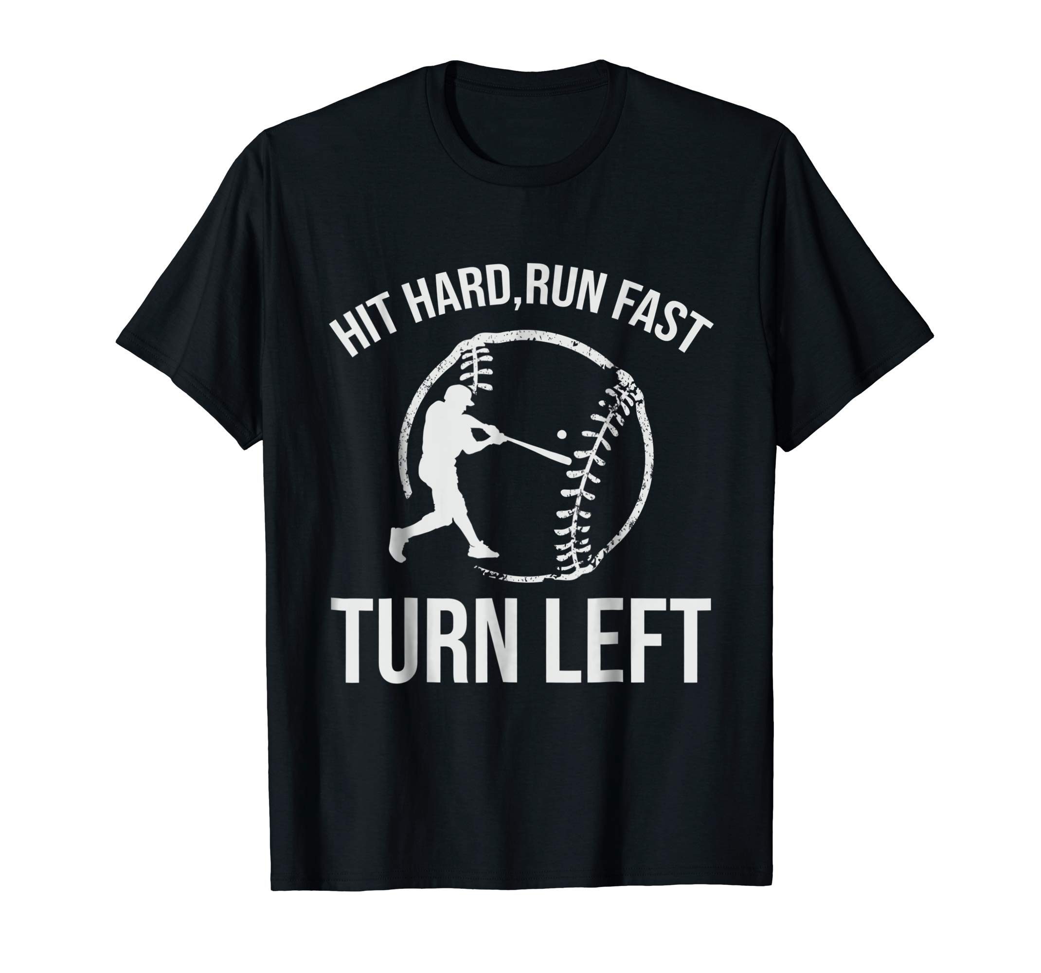 Baseball Funny T-Shirt Hit hard Run fast Turn Left T Shirts ...