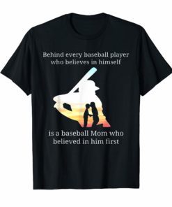 Behind Every Baseball Player Who Believe In Himself Tshirt