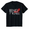 Bend The Knee Shirt King Or Queen Dragon Cosplay TShirt