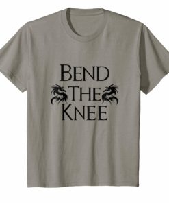 Bend The Knee to Dragon TShirt