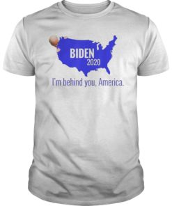 Biden 2020 I'm Behind You America T-Shirt