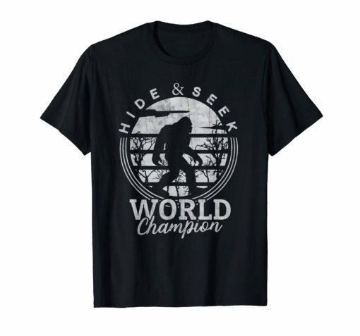 Bigfoot Hide and Seek World Champion Sasquatch Gift T-Shirt ...