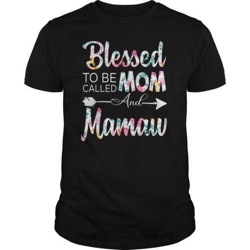 Blessed To Be Called Mom And Mamaw Shirt Floral Grandma