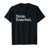 Boom Roasted T-Shirt