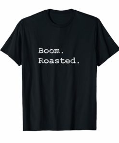 Boom Roasted T-Shirt