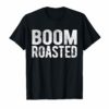 Boom Roasted T-Shirt
