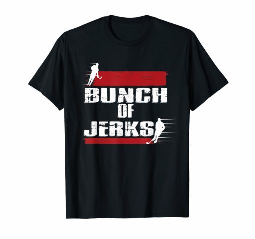 Bunch Of Jerks Funny Tee Shirt