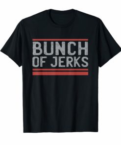 Bunch Of Jerks T-Shirt