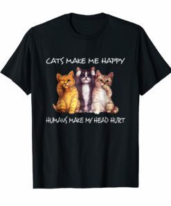 Cats Make Me Happy Humans Make My Head Hurt Shirt