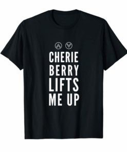 Cherie Berry Lifts Me Up T-Shirt