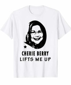 Cherie Berry Lifts Me Up T-Shirts