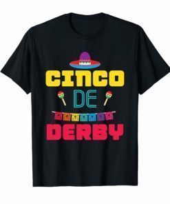 Cinco De Derby Shirt Party In May