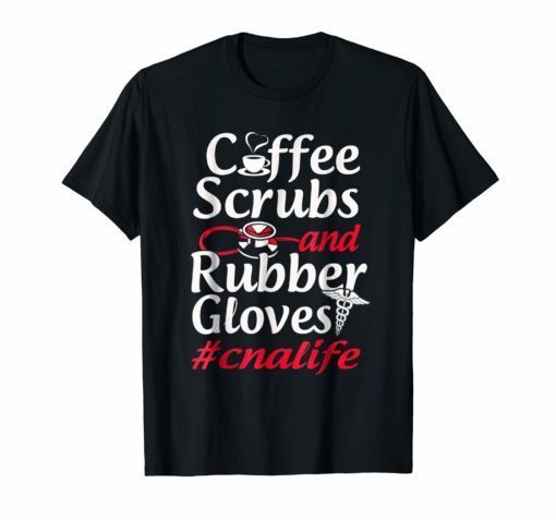 Coffee Scrubs and Rubber Gloves Funny Proud Nurse Gift Shirt