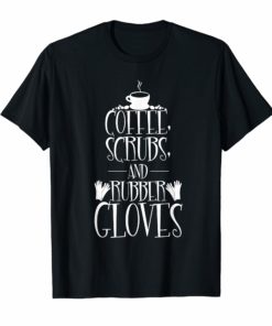 Coffee scrubs and rubber gloves T-shirt for nurse nursing