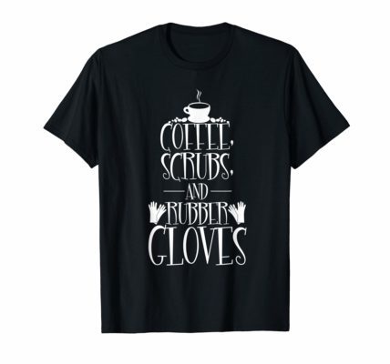 Coffee scrubs and rubber gloves T-shirt for nurse nursing ...