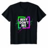 Colorful Quote Why We Don't Shirt