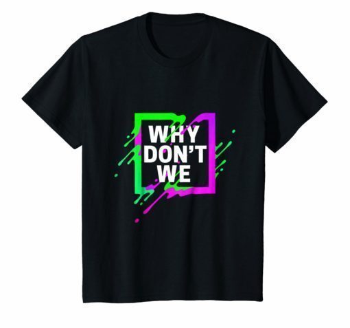 Colorful Quote Why We Don't Shirt