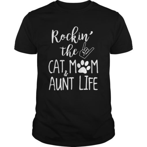 Cute Rockin' The Cat Mom and Aunt Life For Cat Lovers Tshirt