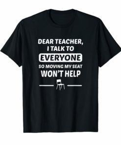 DEAR TEACHER I TALK TO EVERYONE SHIRT