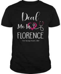 Deal Me In Florence First Nursing Student Shirt