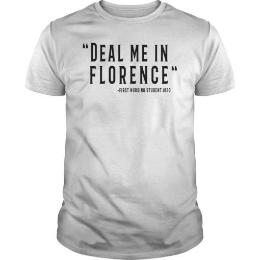 Deal Me In Florence First Student Nurse 1860 Tee Shirt