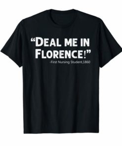 Deal Me In Florence Nurses Don'T Play T-Shirt
