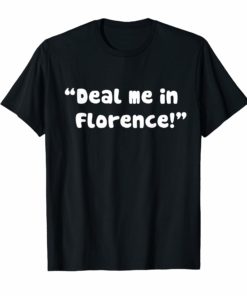 Deal Me In Florence Nurses Don't Play Funny Nurse T-shirt