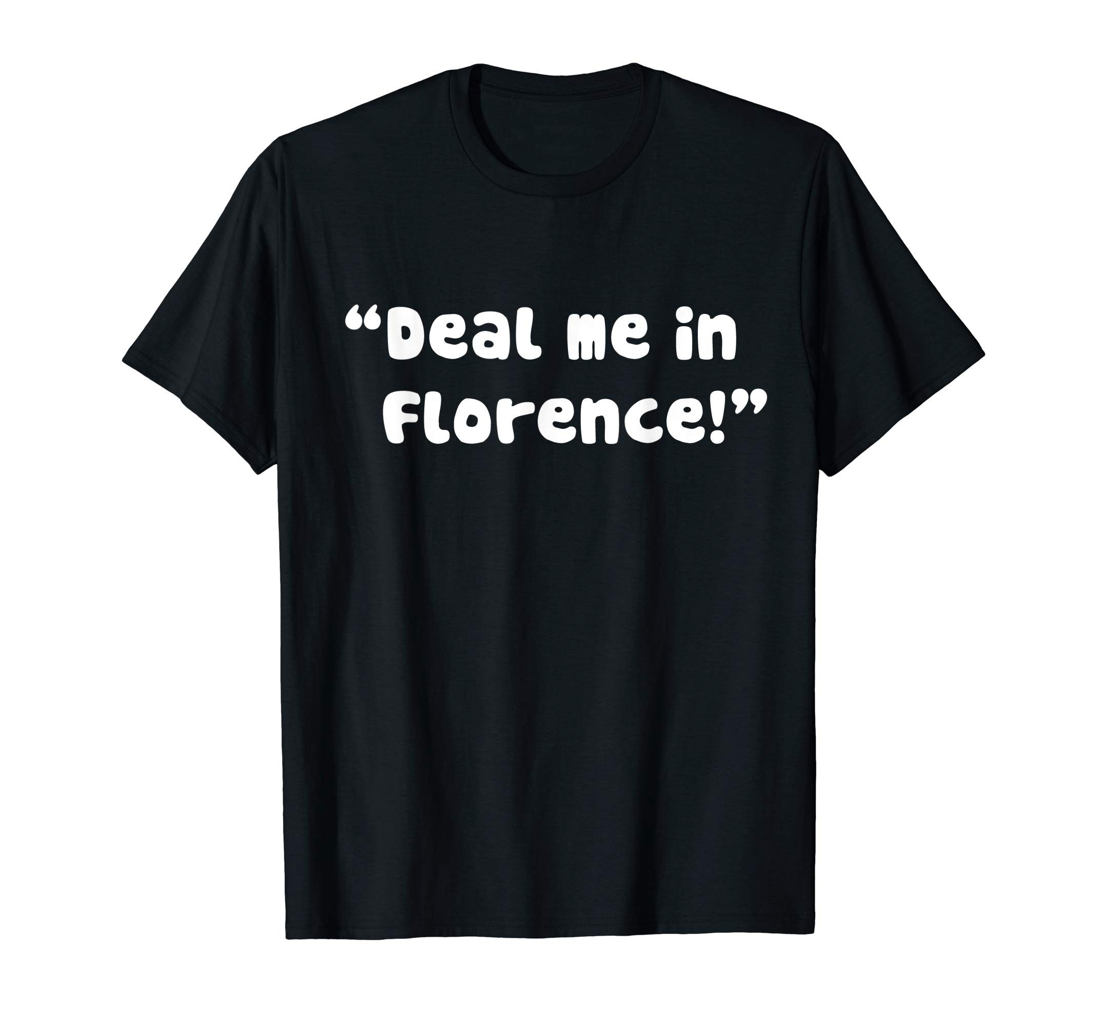 Deal Me In Florence Nurses Don't Play Funny Nurse T-shirt ...