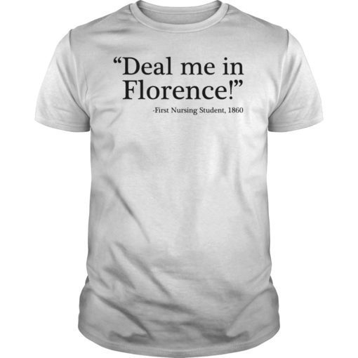 Deal Me In Florence Nurses Don't Play Shirt